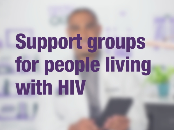 Video thumbnail of doctor with text overlay reading "Support groups for people living with HIV"